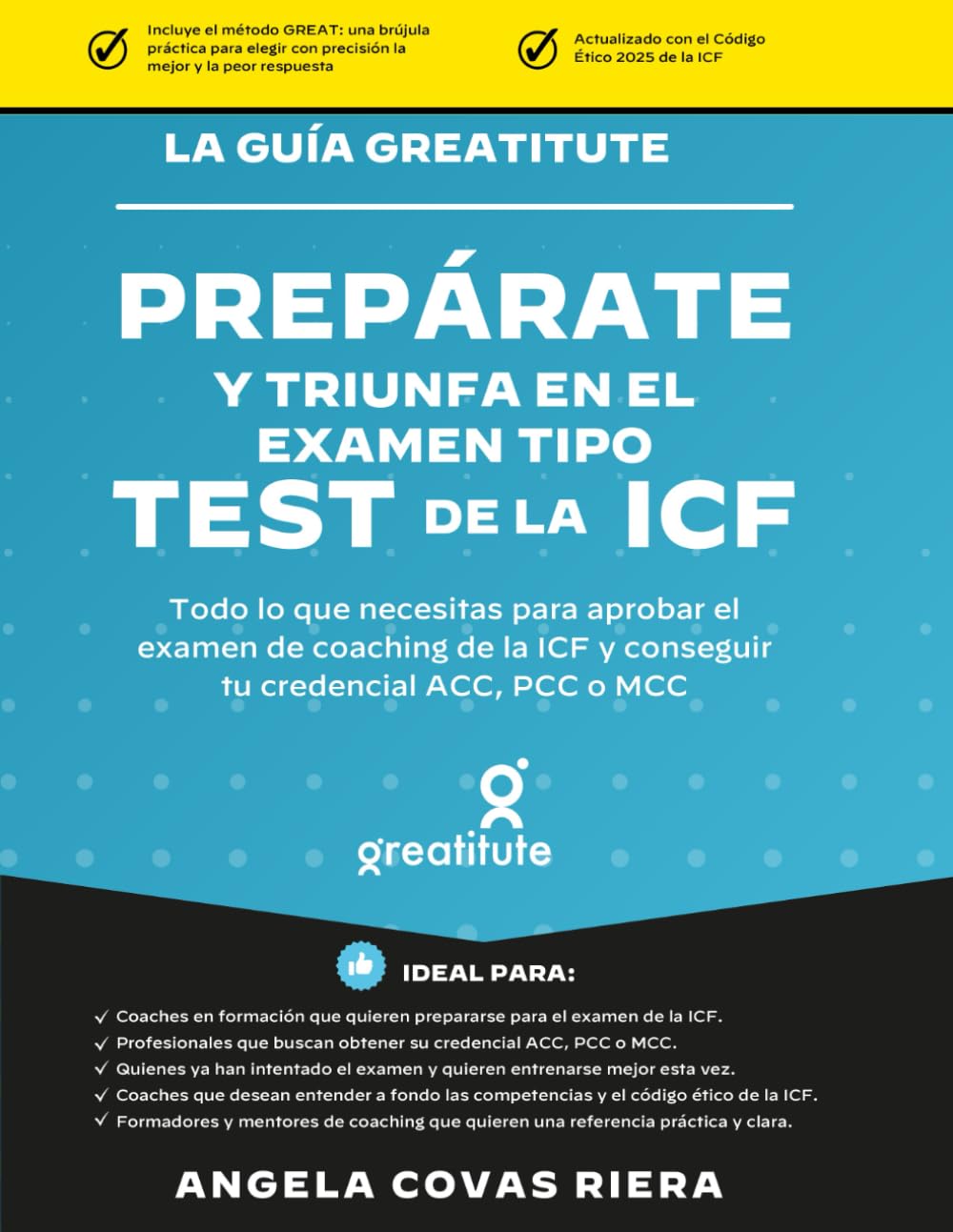 Libro: Prepárate y triunfa en el examen tipo test de la ICF: Domina las claves del coaching según la ICF, supera el test y consigue tu credencial ACC, PCC o MCC