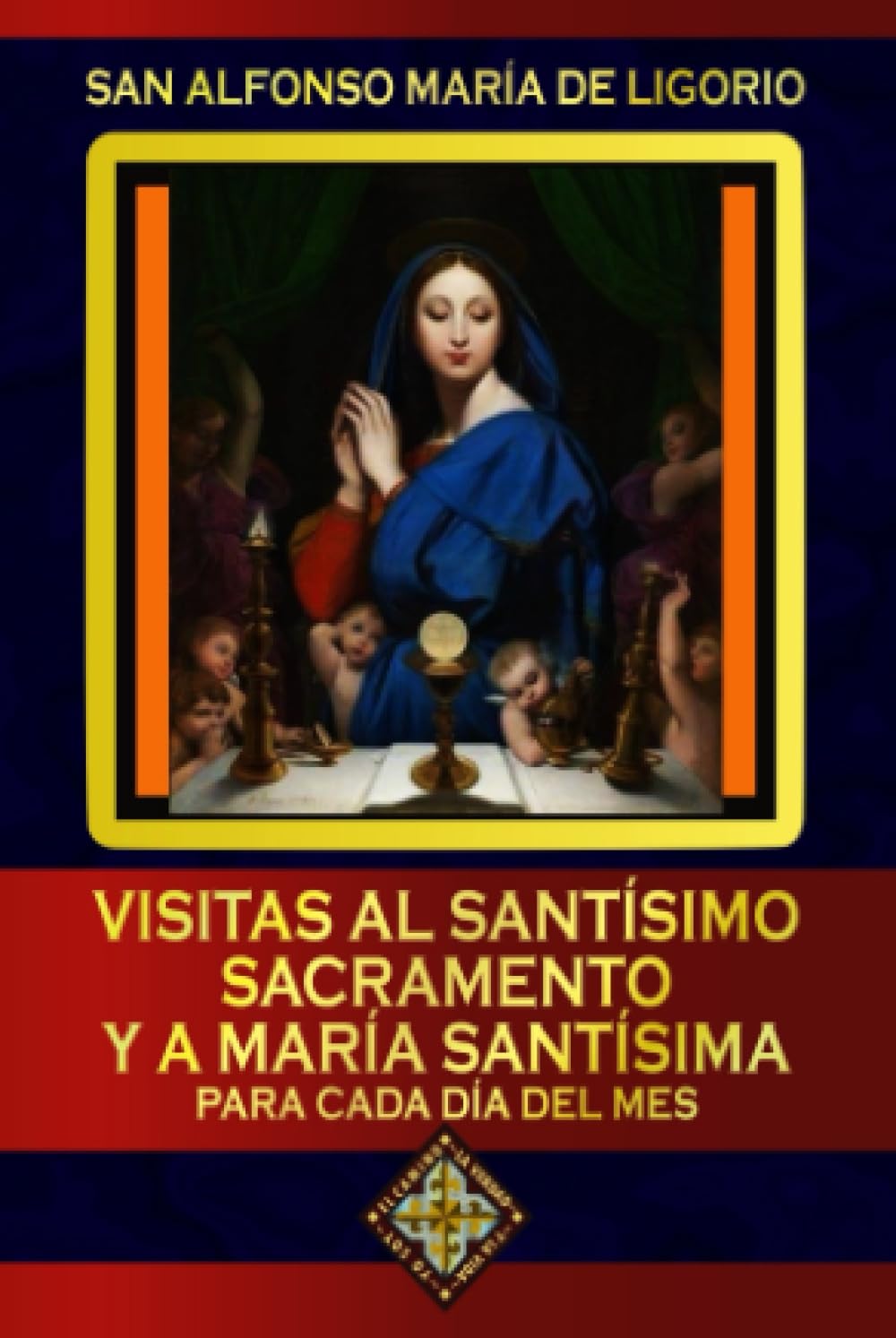 Libro: Visitas al Santísimo Sacramento y a María Santísima para cada día del mes