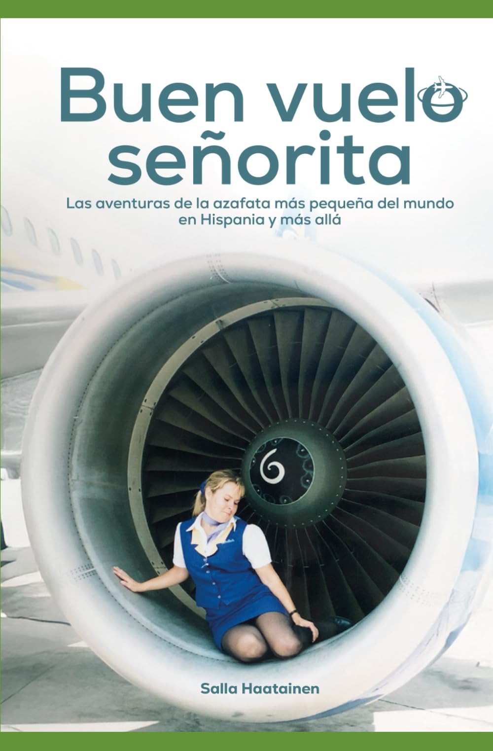 Libro: Buen vuelo señorita: Las aventuras de la azafata más pequeña del mundo en Hispania y más allá