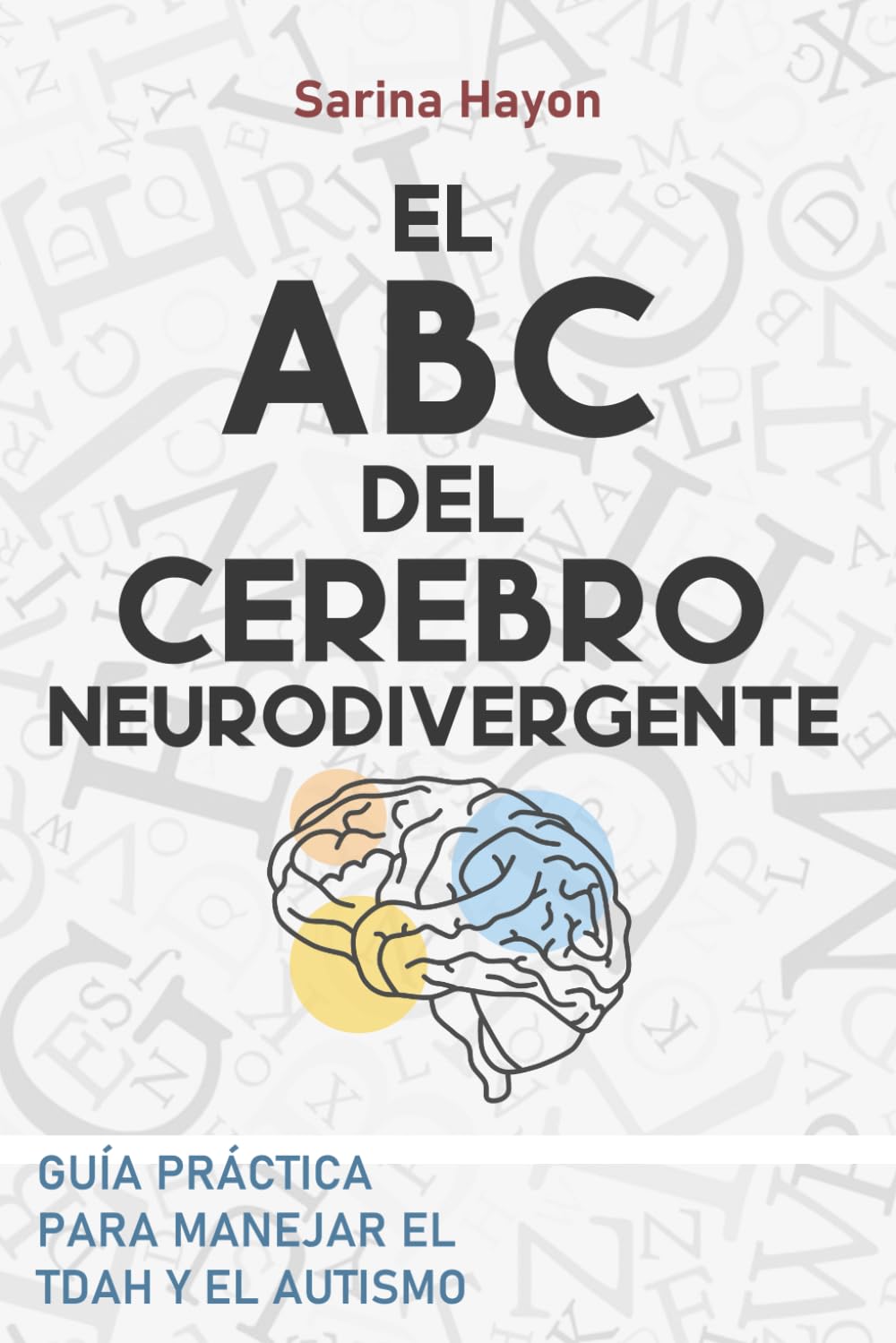 Libro: ABC DEL CEREBRO NEURODIVERGENTE: Guía Practica para abordar el TDAH o el autismo (Spanish Edition)