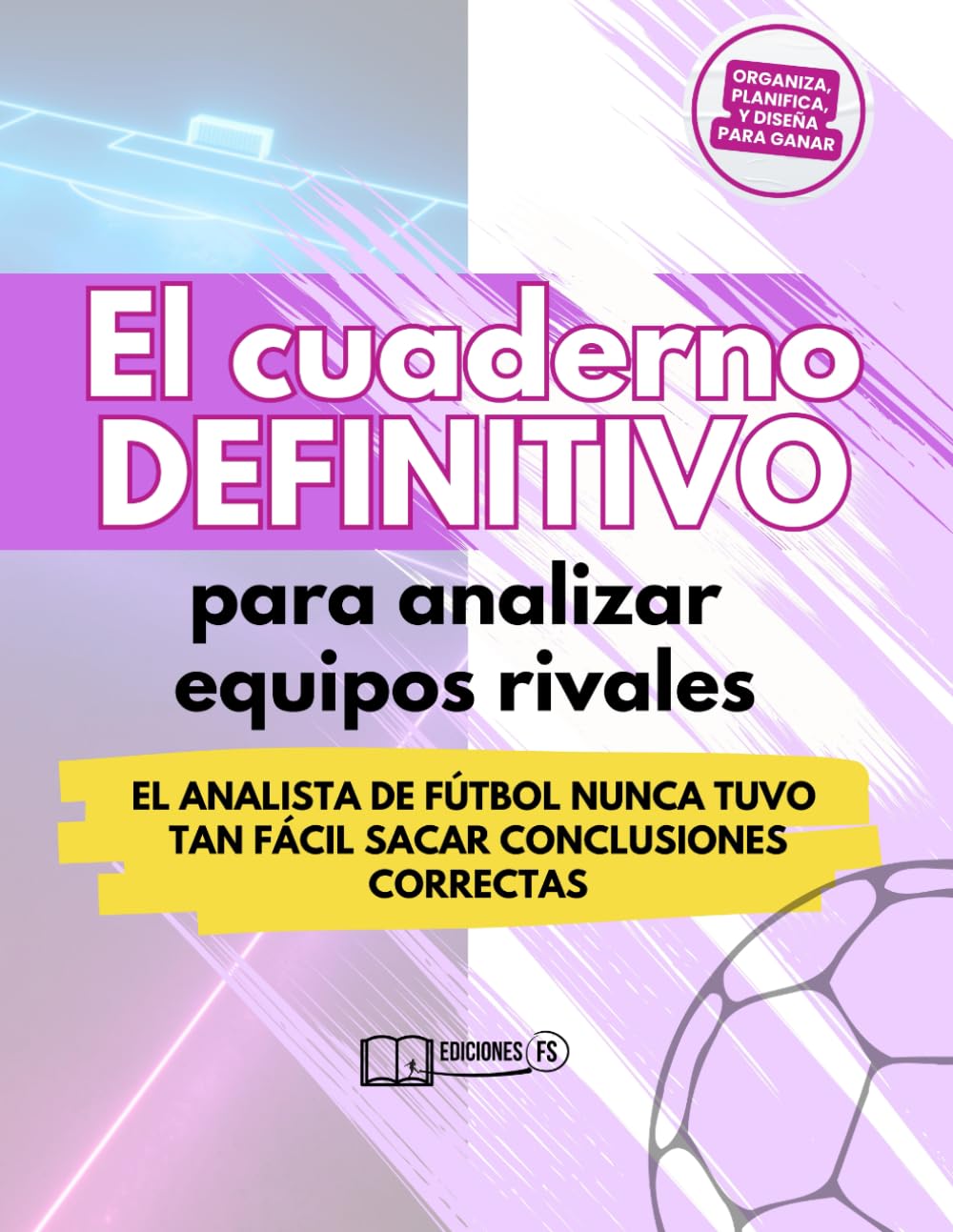 Libro: El cuaderno DEFINITIVO para analizar equipos rivales: El analista de fútbol nunca lo tuvo tan fácil (Spanish Edition)