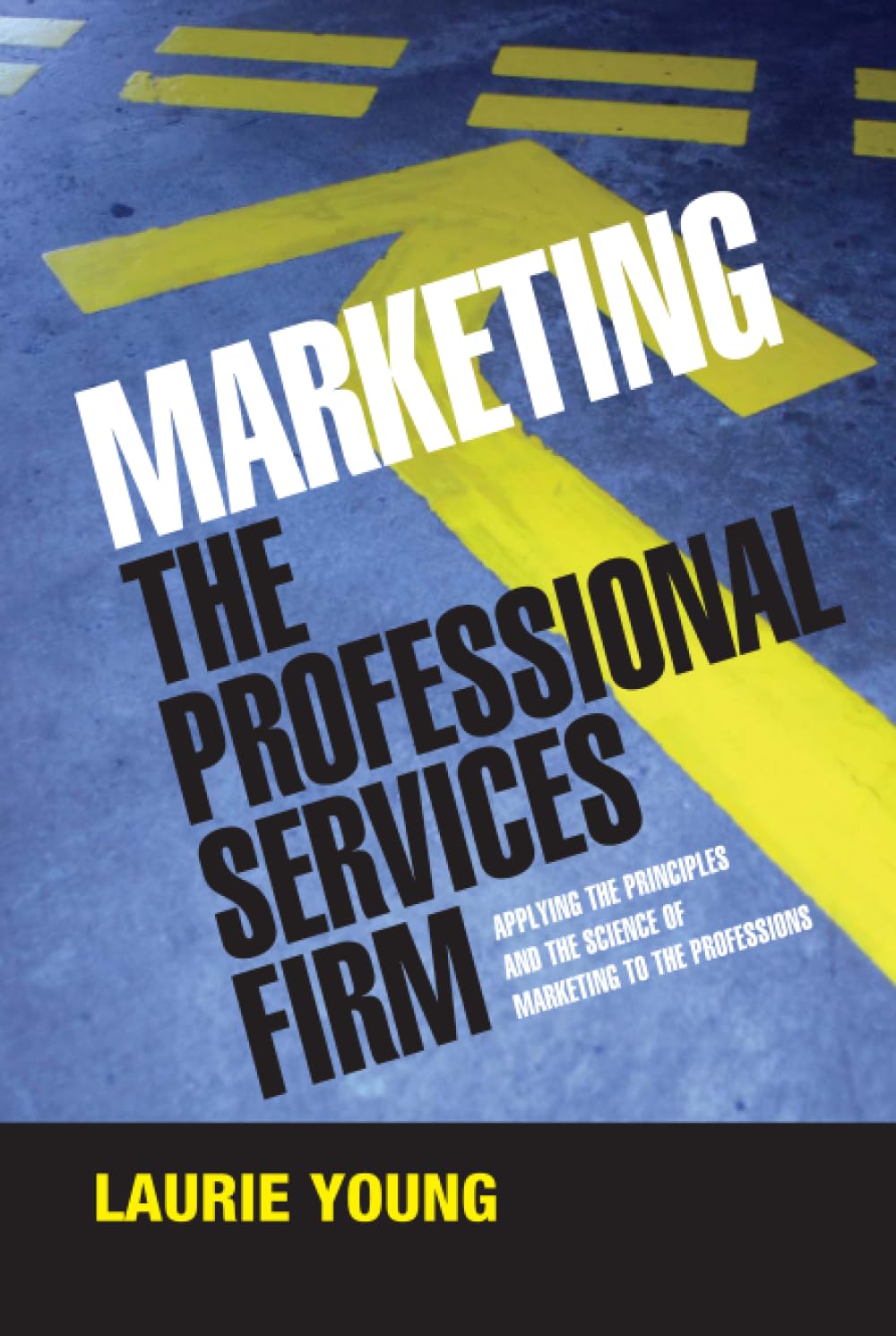 Libro: Marketing the Professional Services Firm: Applying the Principles and the Science of Marketing to the Professions