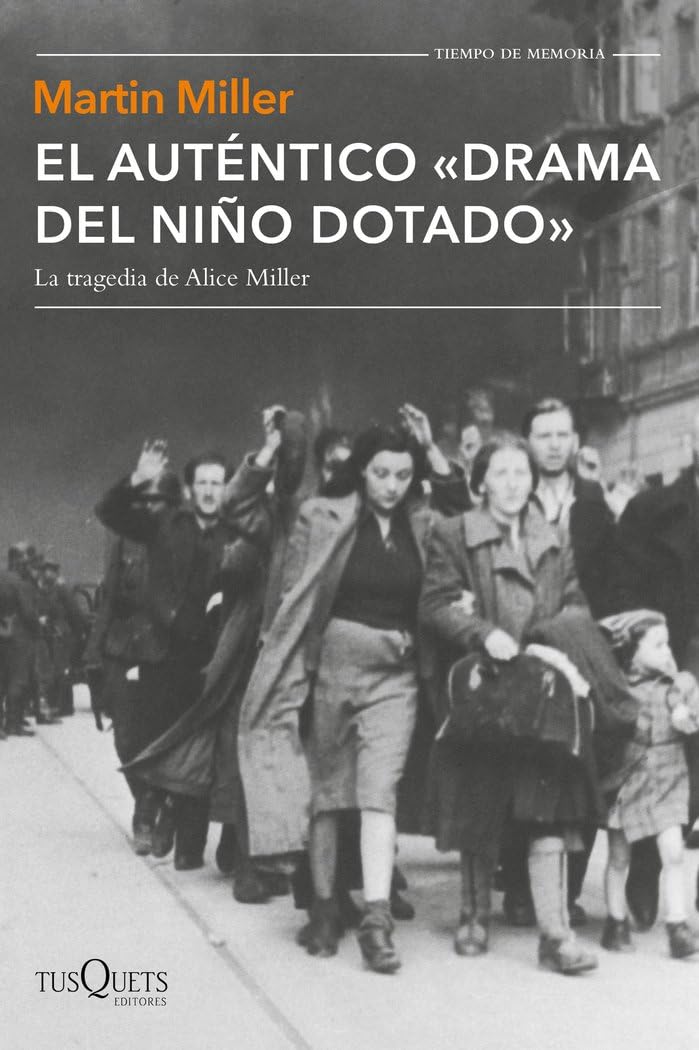Libro: El auténtico "drama del niño dotado": La tragedia de Alice Miller: 109 (Tiempo de Memoria)