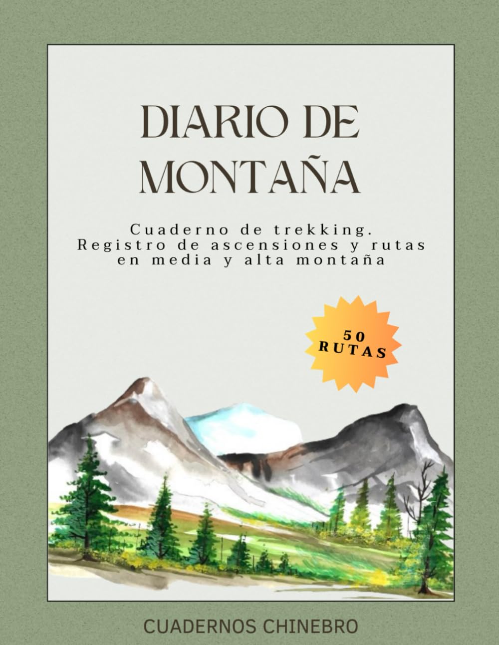 Libro: Diario de Montaña: Cuaderno de registro de ascensiones y trekking en media y alta montaña (Cuadernos Chinebro) (Spanish Edition)
