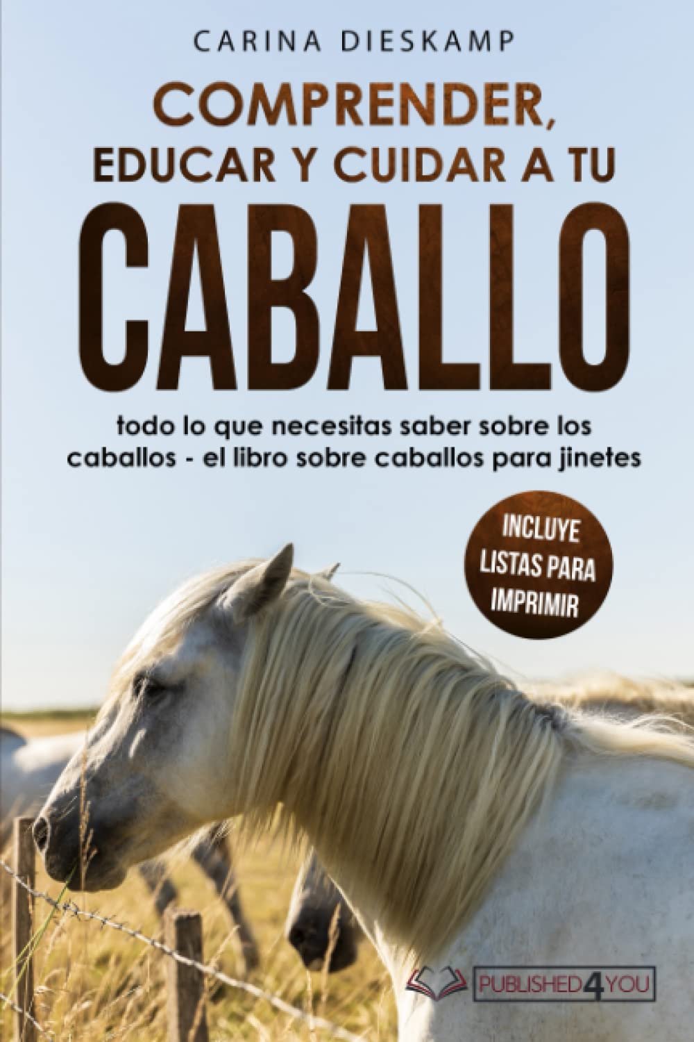 Libro: Comprender, educar y cuidar a tu caballo: todo lo que necesitas saber sobre los caballos - el libro sobre caballos para jinetes (incluye listas para imprimir)