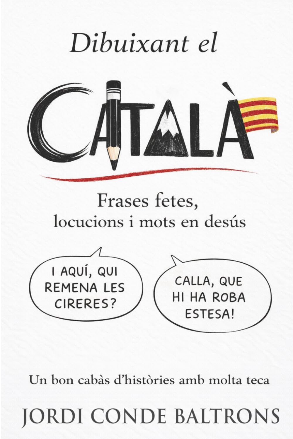Libro: DIBUIXANT EL CATALÀ: Català il·lustrat en format de còmic: frases fetes, locucions, mots en desús i dites en 200 pàgines a tot color! Per estimar i millorar la llengua.