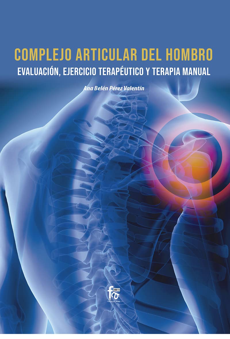 Libro: COMPLEJO ARTICULAR DEL HOMBRO. EVALUACIÓN, EJERCICIO TERAPEUTICO Y TERAPIA MANUAL (CIENCIAS SANITARIAS)