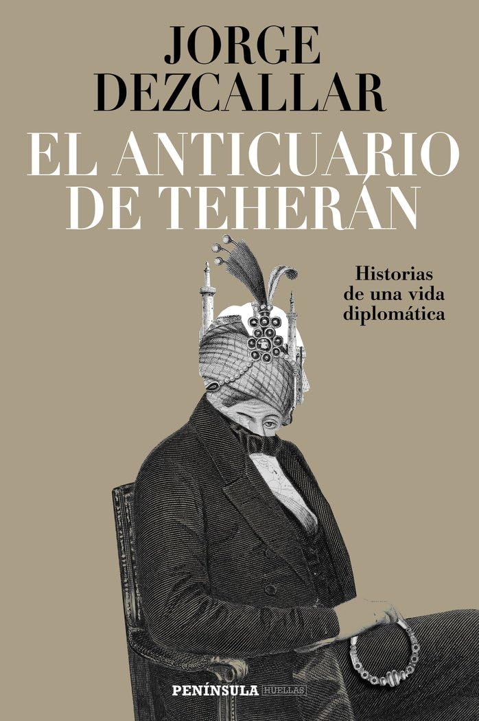 Libro: El anticuario de Teherán: Historias de una vida diplomática (PENINSULA)