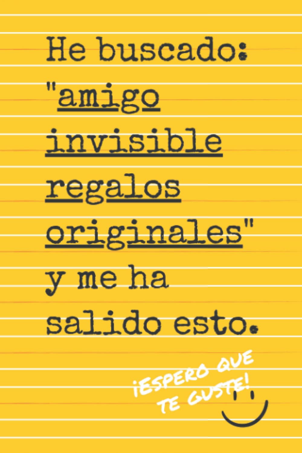 Libro: He buscado: "amigo invisible regalos originales" y me ha salido esto: Libreta punteada graciosa y divertida. (Spanish Edition)