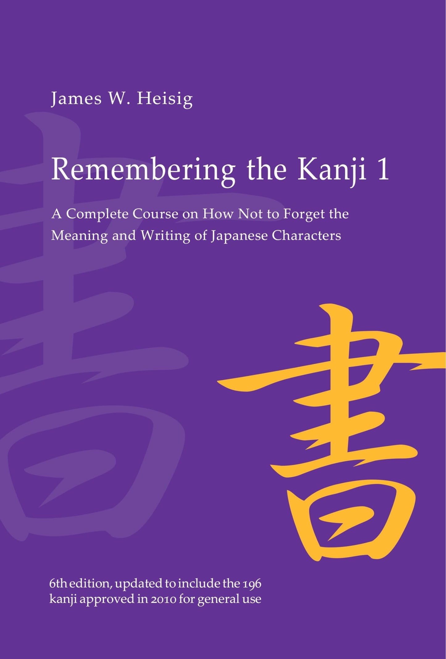 Libro: Remembering the Kanji 1: A Complete Course on How Not to Forget the Meaning and Writing of Japanese Characters