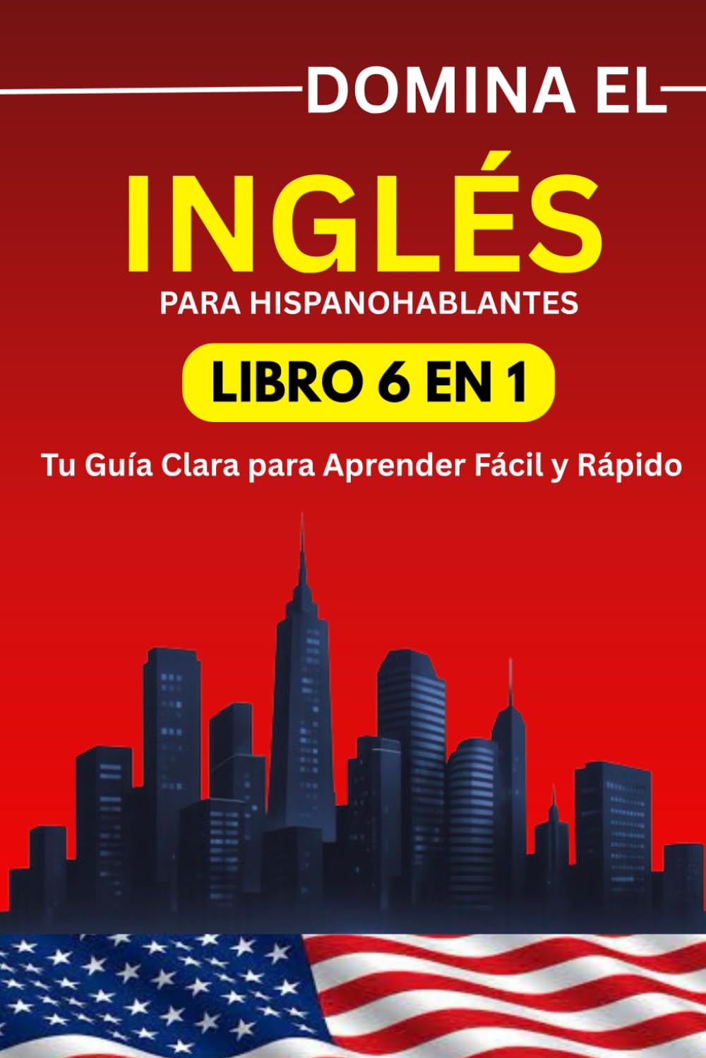 Libro: Domina el Inglés en 15 Días: Guía Fácil para Hispanohablantes (6 Libros en 1)