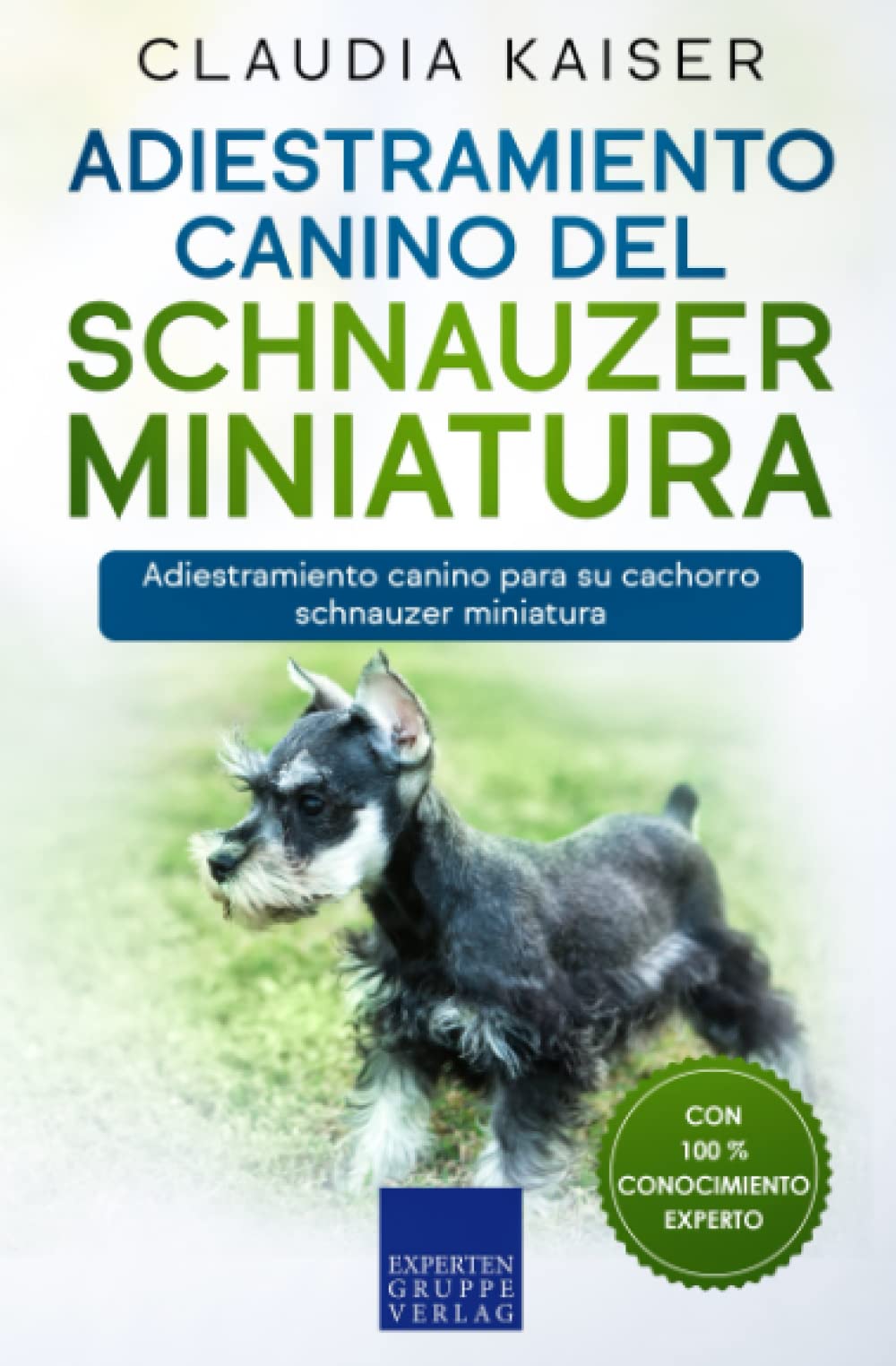 Libro: Adiestramiento canino del schnauzer miniatura: Adiestramiento canino para su cachorro schnauzer miniatura (Spanish Edition)