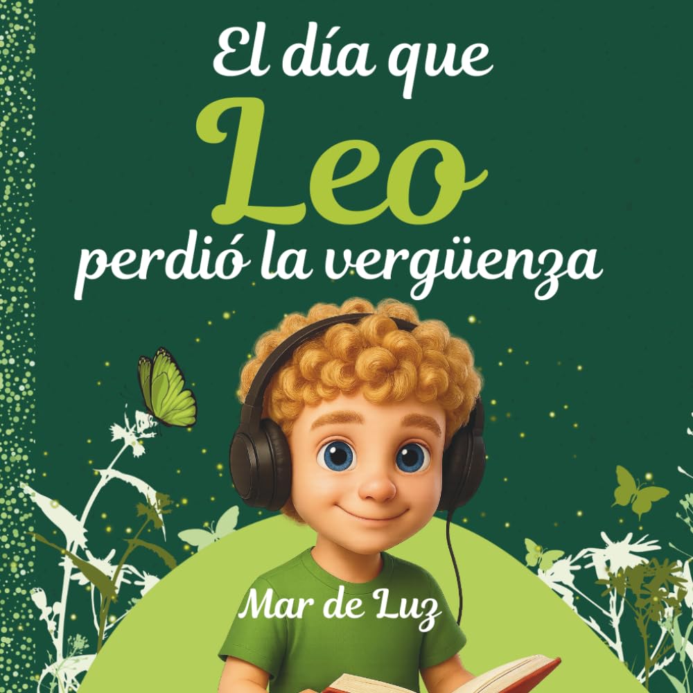 Libro: El día que Leo perdió la vergüenza: Un cuento mágico que enseña a los niños el truco definitivo para superar la vergüenza. (La luna de las emociones) (Spanish Edition)