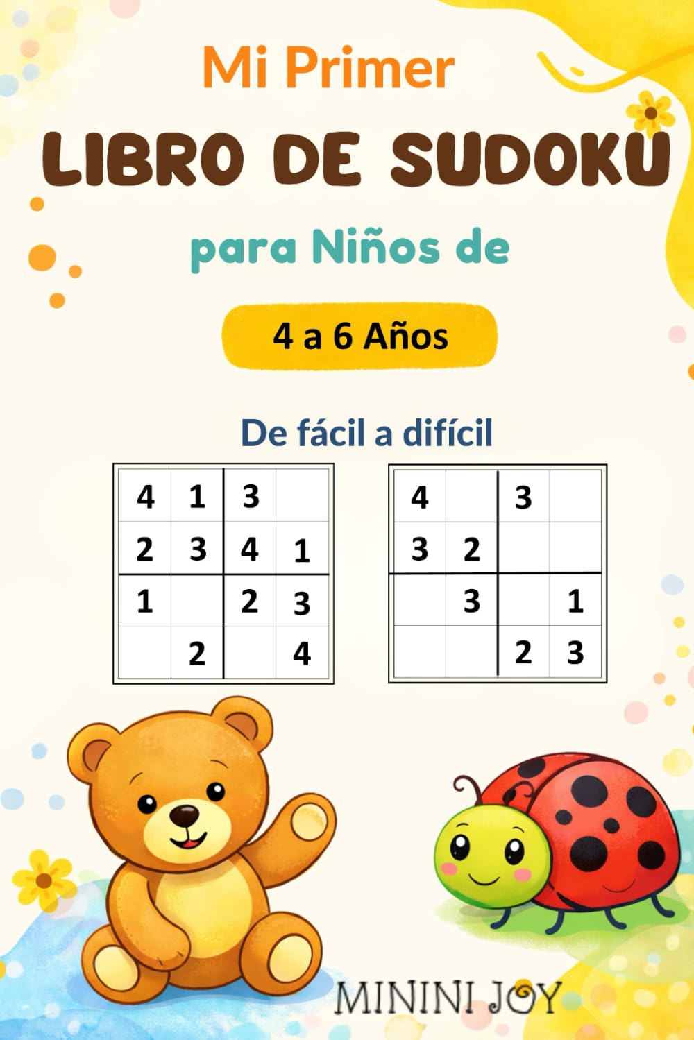 Libro: Mi Primer Libro de Sudoku para Niños de 4 a 6 Años: 180 Sudokus 4x4 Divertidos y Progresivos para Aprender Jugando (Minini Joy Sudoku para Niños) (Spanish Edition)