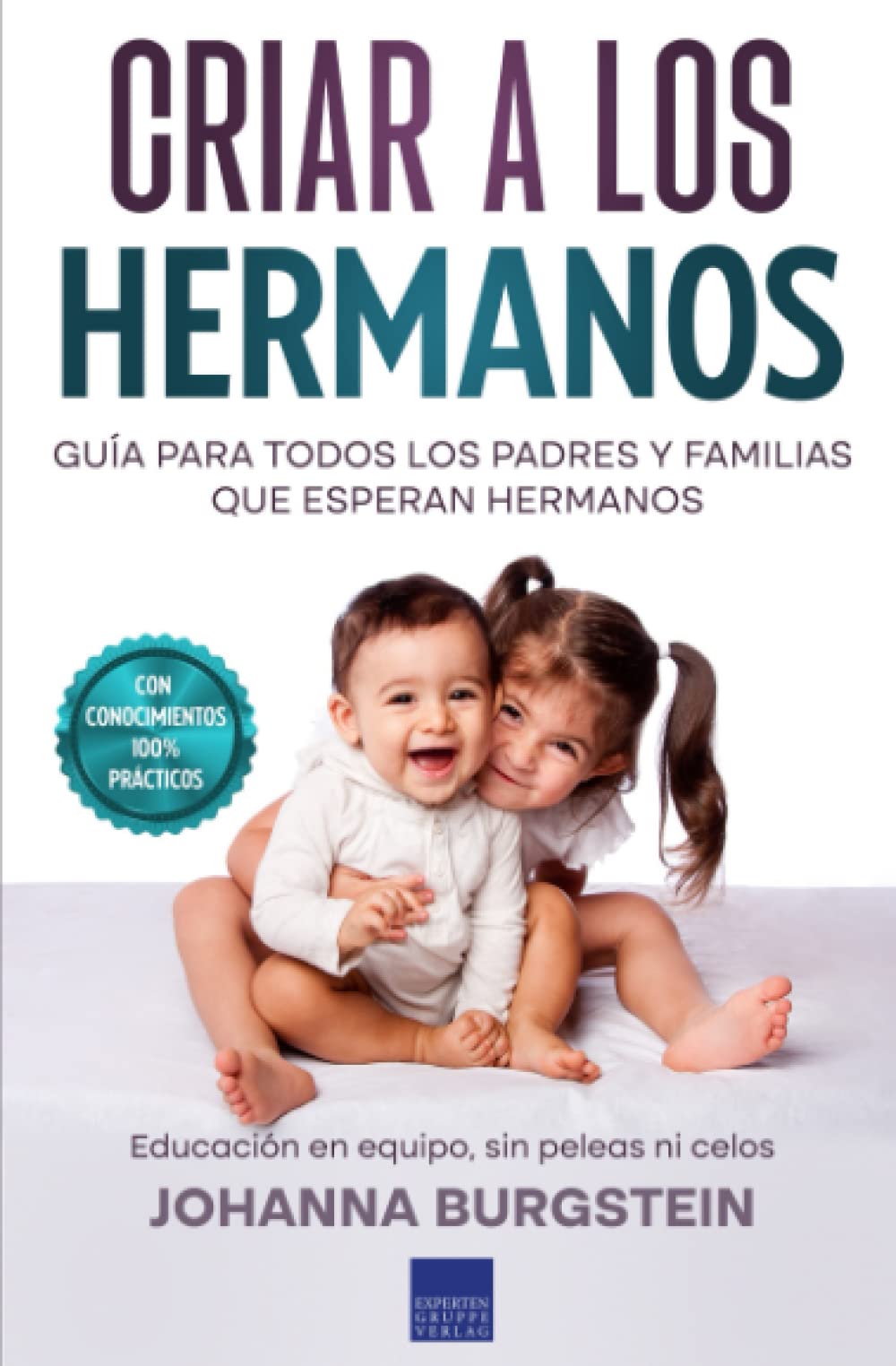 Libro: Criar a los hermanos: Guía para todos los padres y familias que esperan hermanos - Educación en equipo, sin peleas ni celos