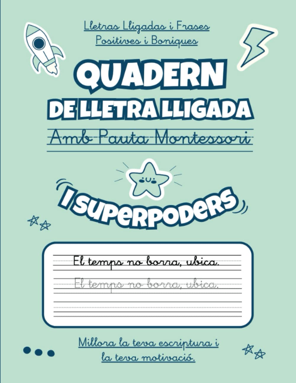 Libro: Quadern De Lletra Lligada Amb Pauta Montessori I Superpoders: Exercicis d´escriptura en Lletra lligada amb frases positives i boniques - Millora la ... al mateix temp - Escriptura divertida