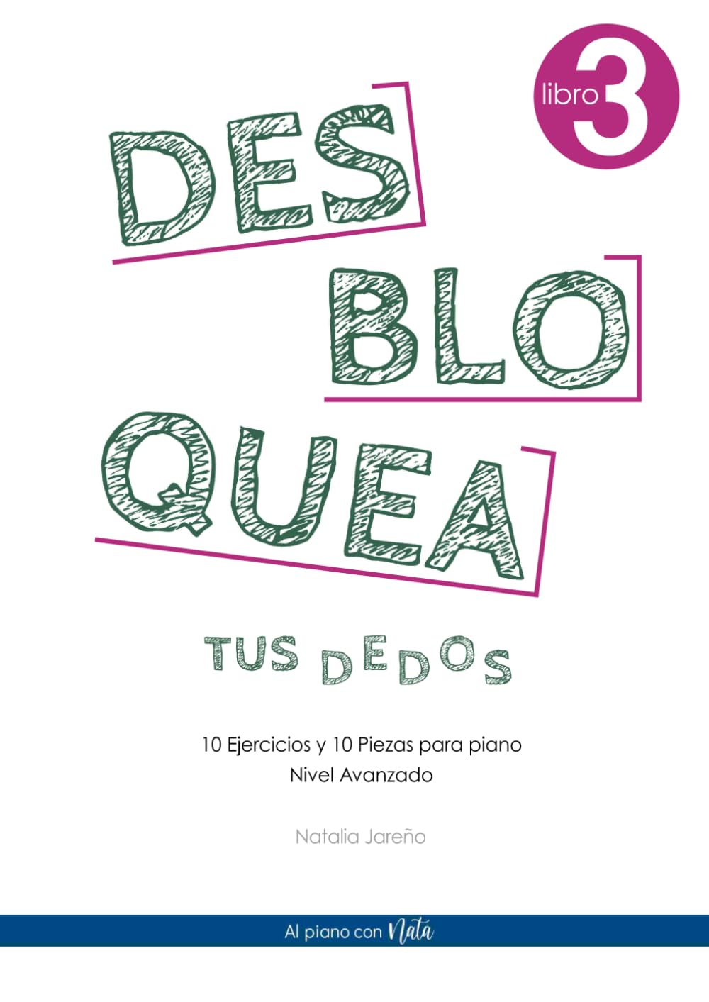 Libro: Desbloquea tus dedos 3: 10 ejercicios y 10 piezas para piano- Nivel Avanzado