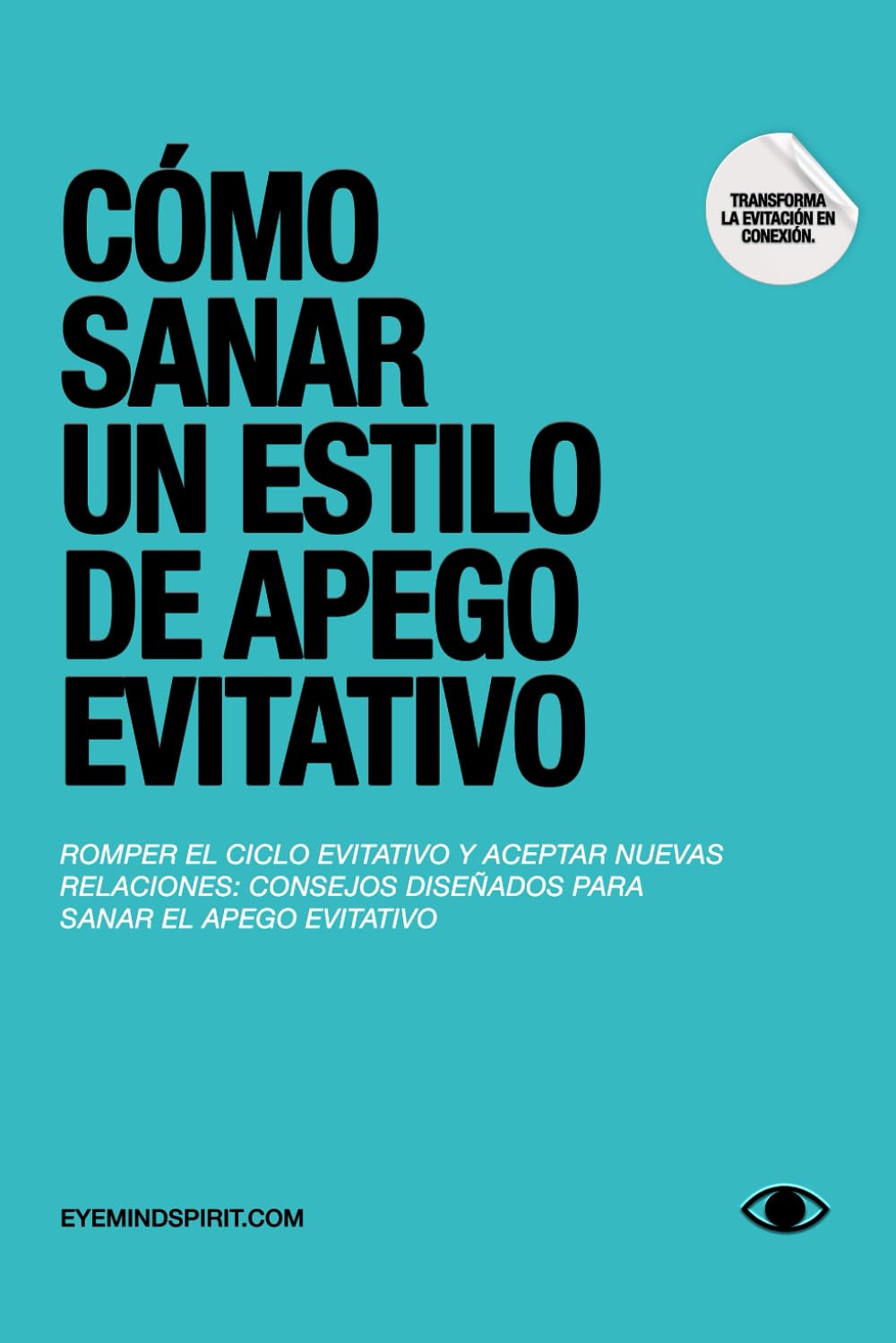 Libro: Cómo Sanar Un Estilo De Apego Evitativo: Un diario y un libro de trabajo de autoterapia para ayudarle a encontrar la conexión