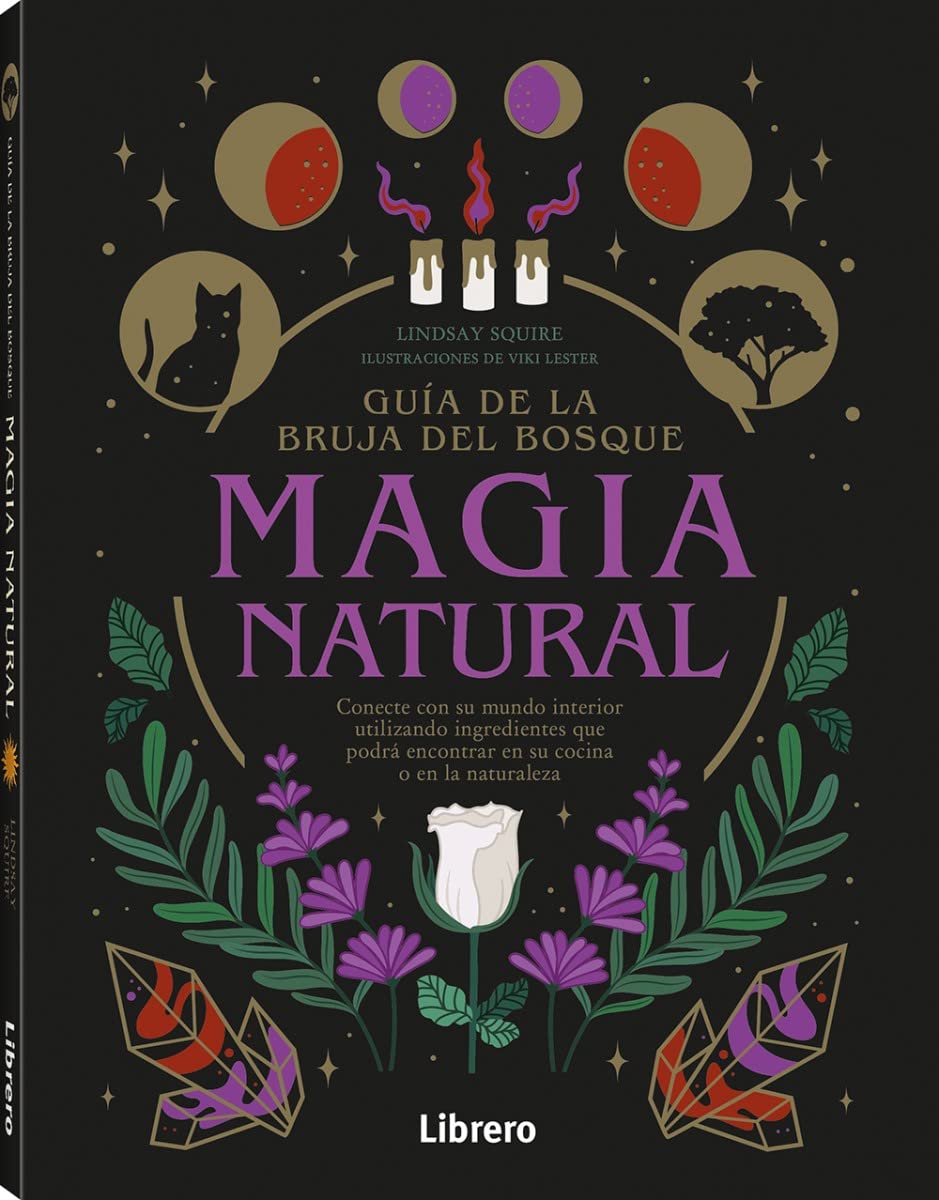 Libro: Guía de la bruja del bosque, MAGIA NATURAL: Conecte con su mundo interior utilizando ingredientes que podrá encontrar en su cocina o en la naturaleza.