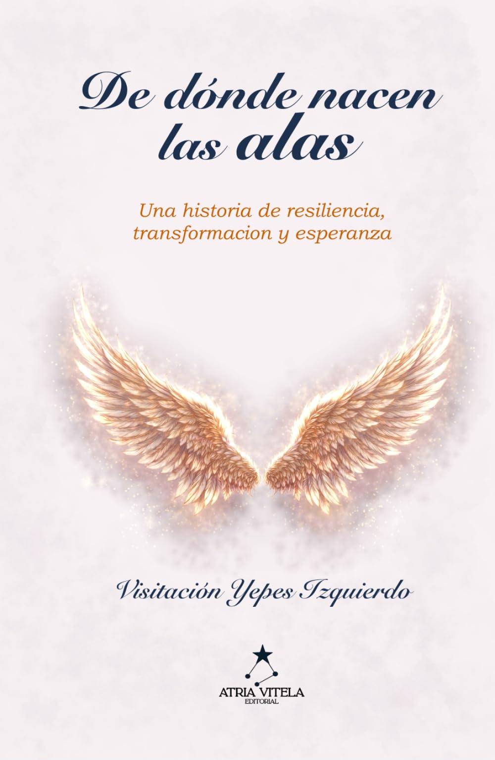 Libro: DE DÓNDE NACEN LAS ALAS: El viaje de transformar las cicatrices en alas.