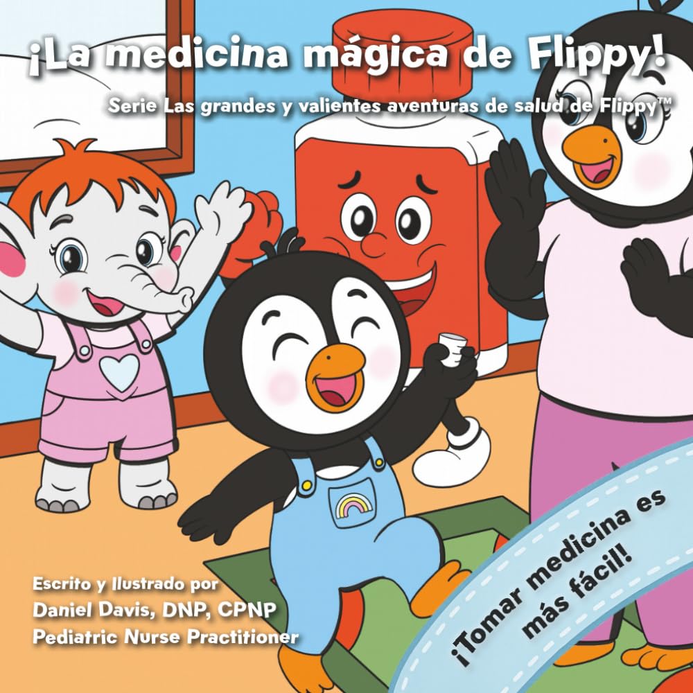 Libro: La Medicina Mágica de Flippy: Un cuento tierno para ayudar a los niños a tomar su medicina con valentía y confianza (Las Grandes Aventuras Valientes de Flippy sobre la Salud) (Spanish Edition)