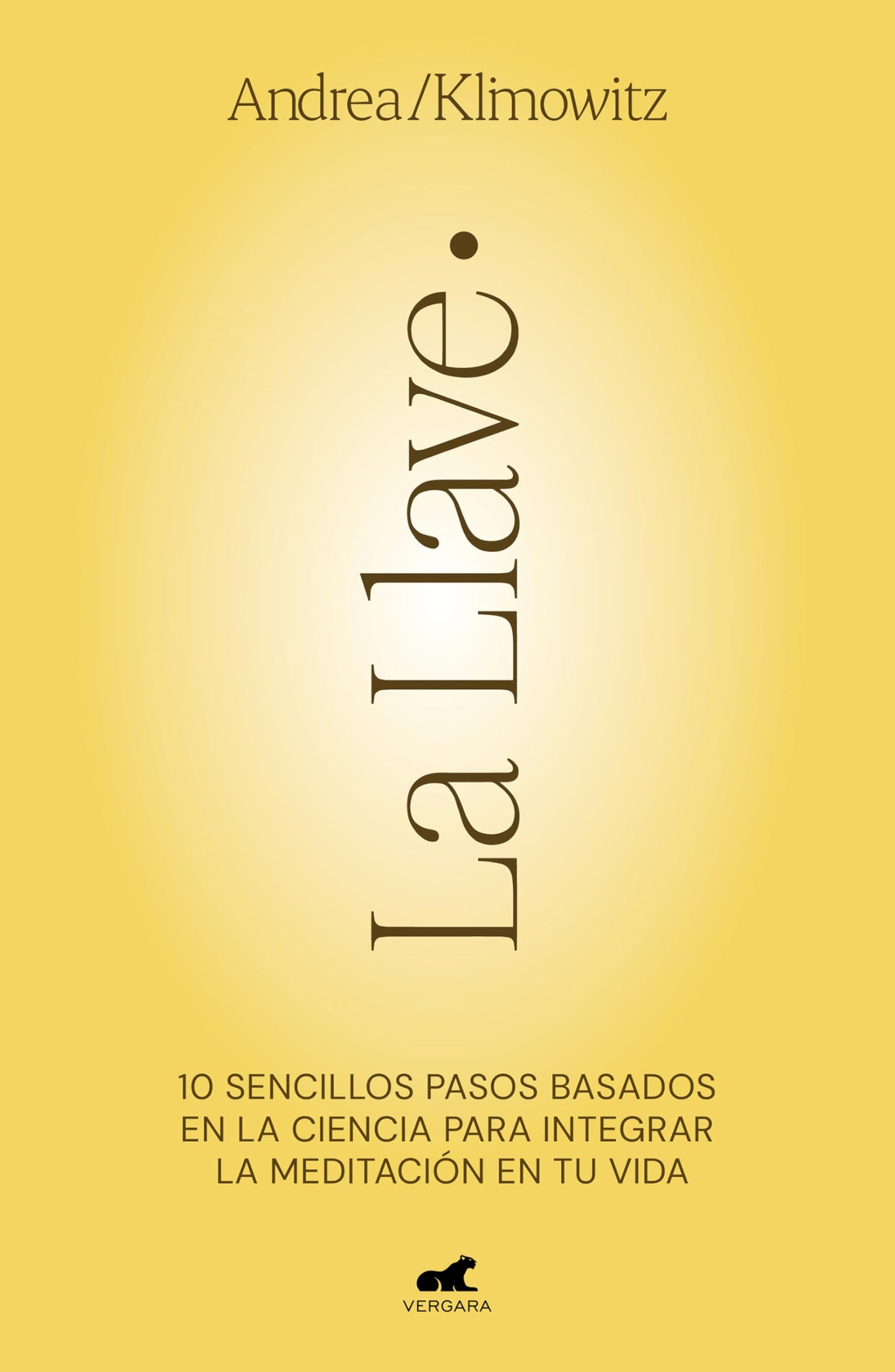 La Llave: 10 sencillos pasos basados en la ciencia para integrar la meditación en tu vida (Vergara)