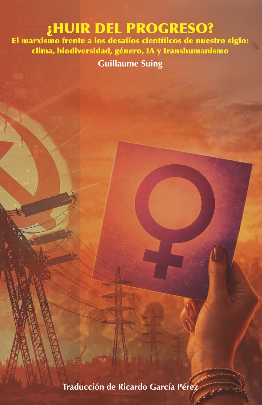 Libro: HUIR DEL PROGRESO: El marxismo frente a los desafíos científicos de nuestro siglo: clima, biodiversidad, género, IA y transhumanismo