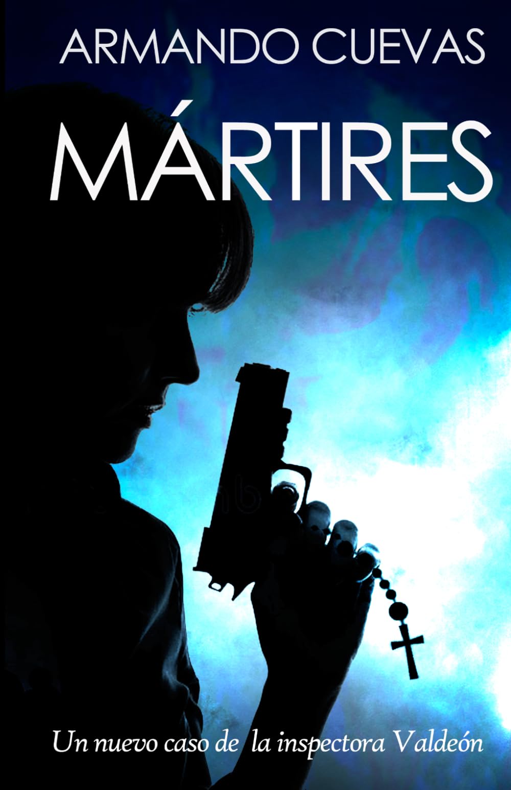 Libro: MÁRTIRES: Un nuevo caso de la inspectora Valdeón (TRILOGÍA DEL MAL)