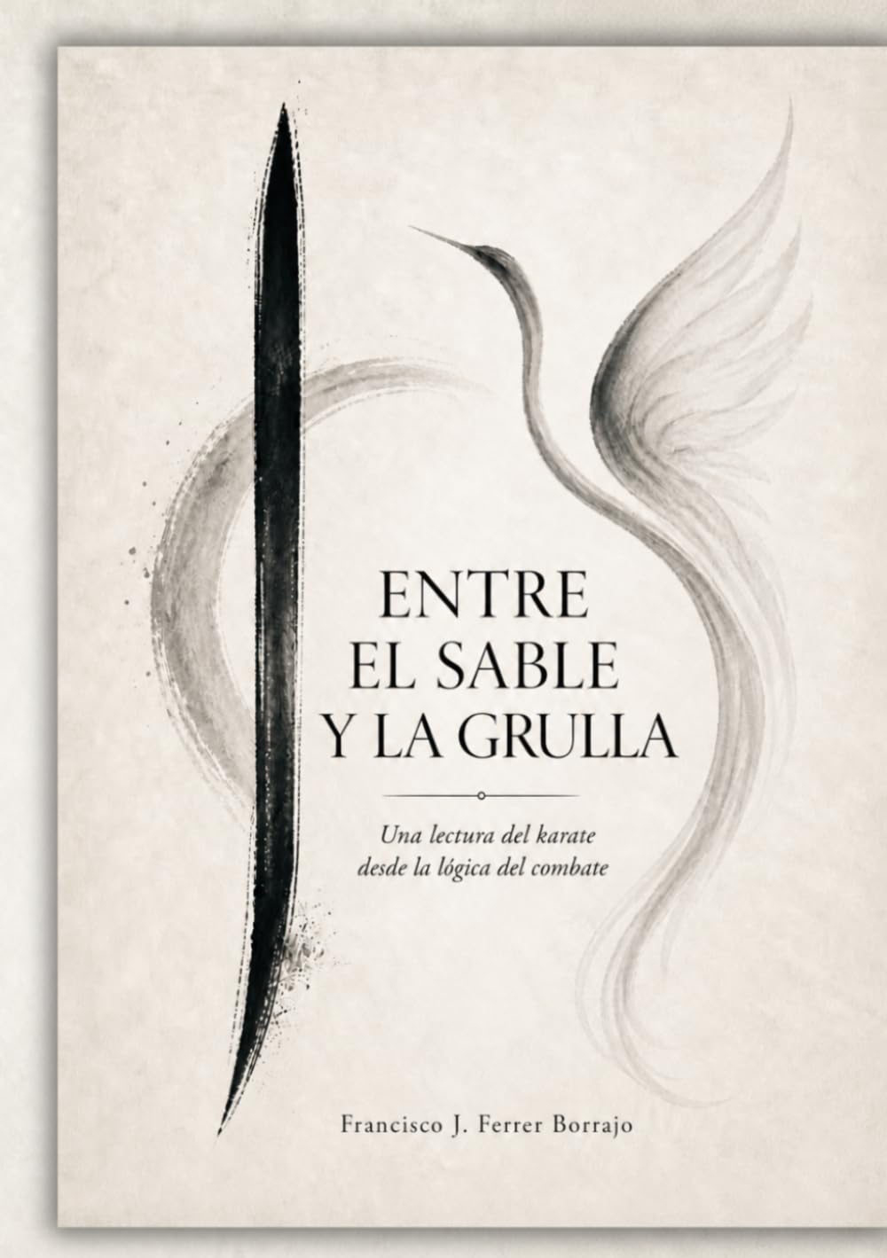 Libro: Entre el Sable y la Grulla: Una lectura del Karate desde la lógica del combate (Spanish Edition)