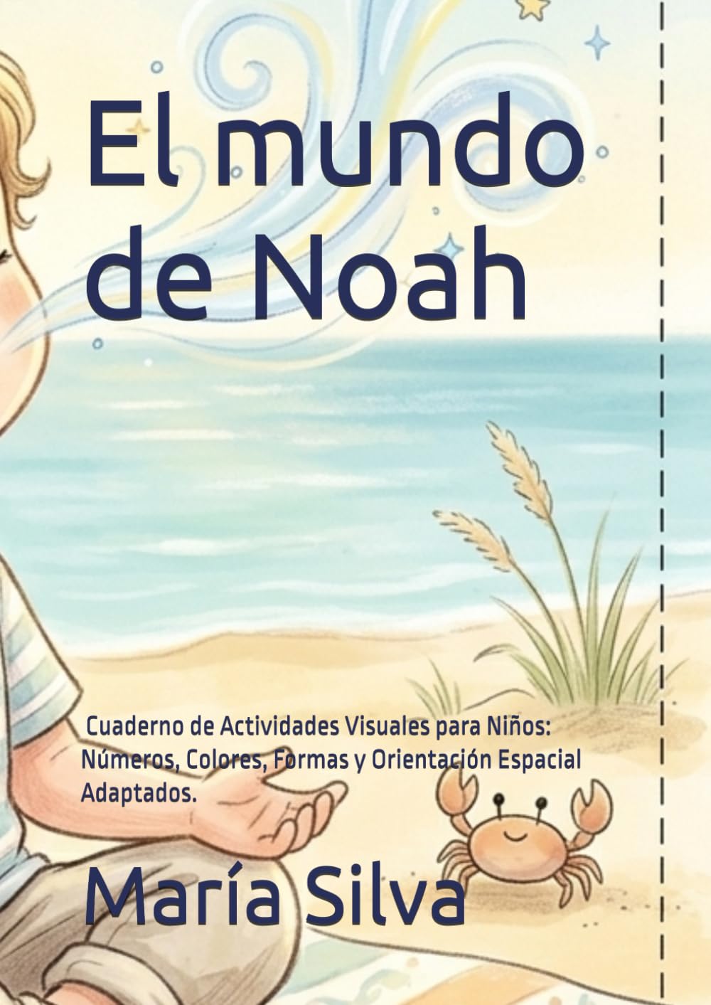 Libro: El mundo de Noah: Un cuaderno de actividades y calma. Trazos, laberintos y refugio para mentes curiosas. (Spanish Edition)