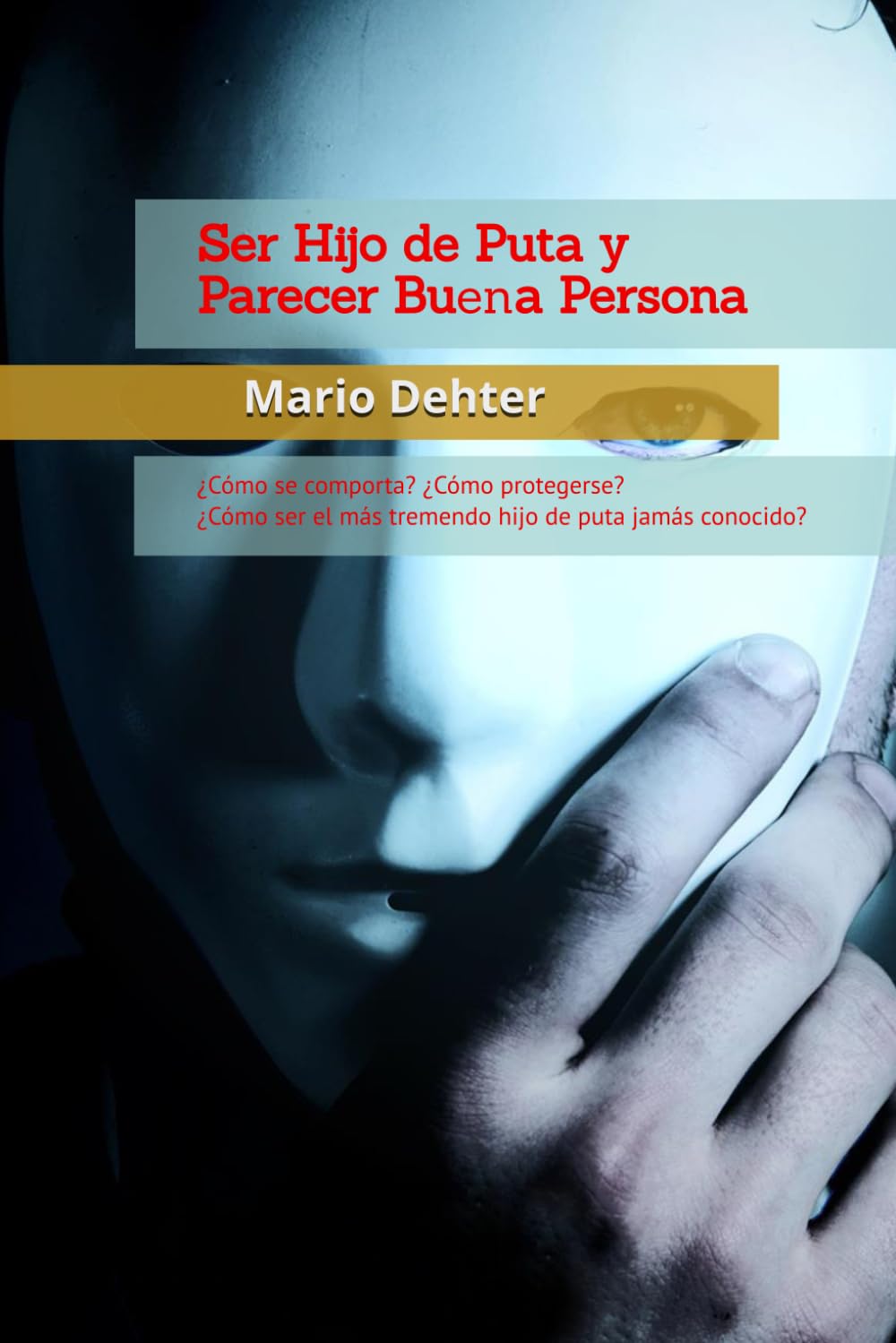 Libro: Ser Hijo de Puta y Parecer Buena Persona (Spanish Edition)