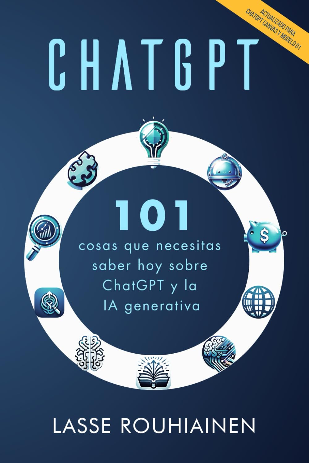 Libro: ChatGPT - 101 cosas que necesitas saber hoy sobre ChatGPT y la IA generativa