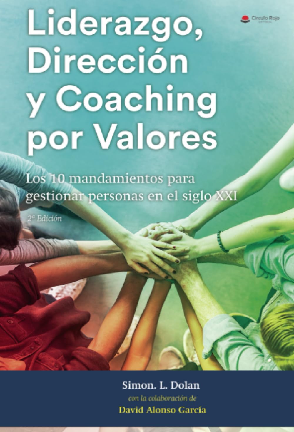 Libro: LIDERAZGO, DIRECCIÓN Y COACHING POR VALORES: Los 10 Mandamientos para Gestionar Personas en el S. XXI: Los 10 Mandamientos Para Gestionar Personas En El Siglo Xxi (NOVELA)
