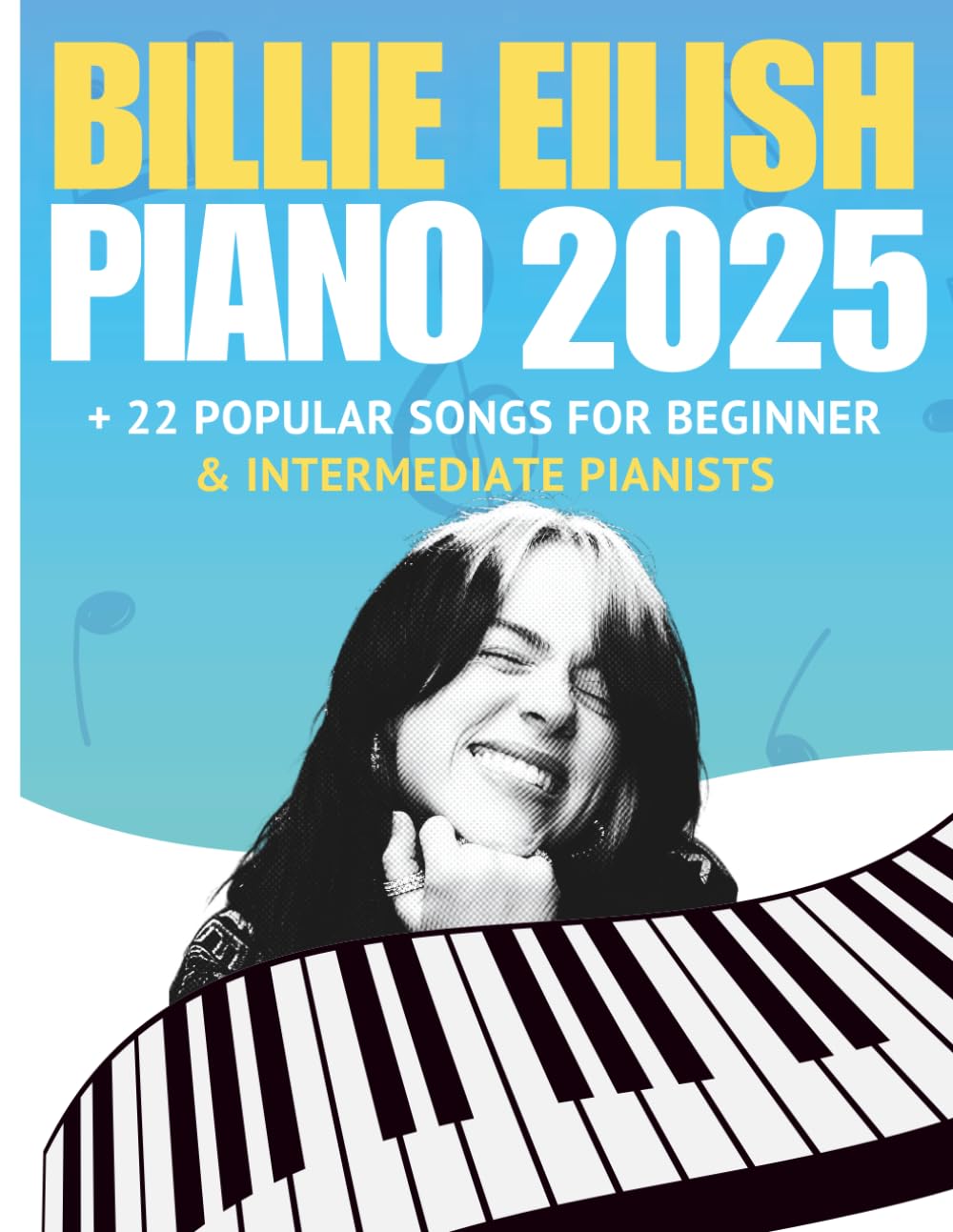 Libro: Billie Eilish Trending Piano Hits 2025: + 22 Popular Songs for Beginner & Intermediate Pianists