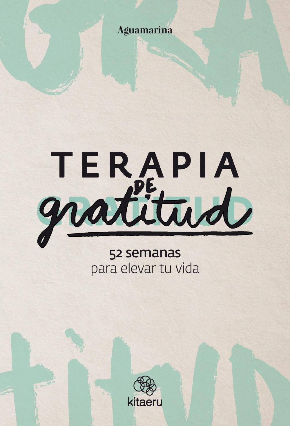 Libro: Terapia de gratitud. 52 semanas para elevar tu vida (Kitaeru Libros)