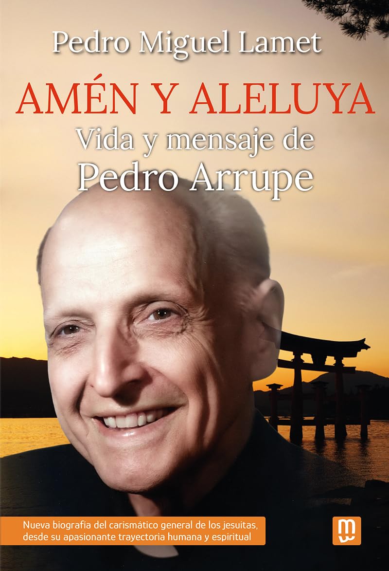 Libro: Amén y aleluya: Vida y mensaje de Pedro Arrupe