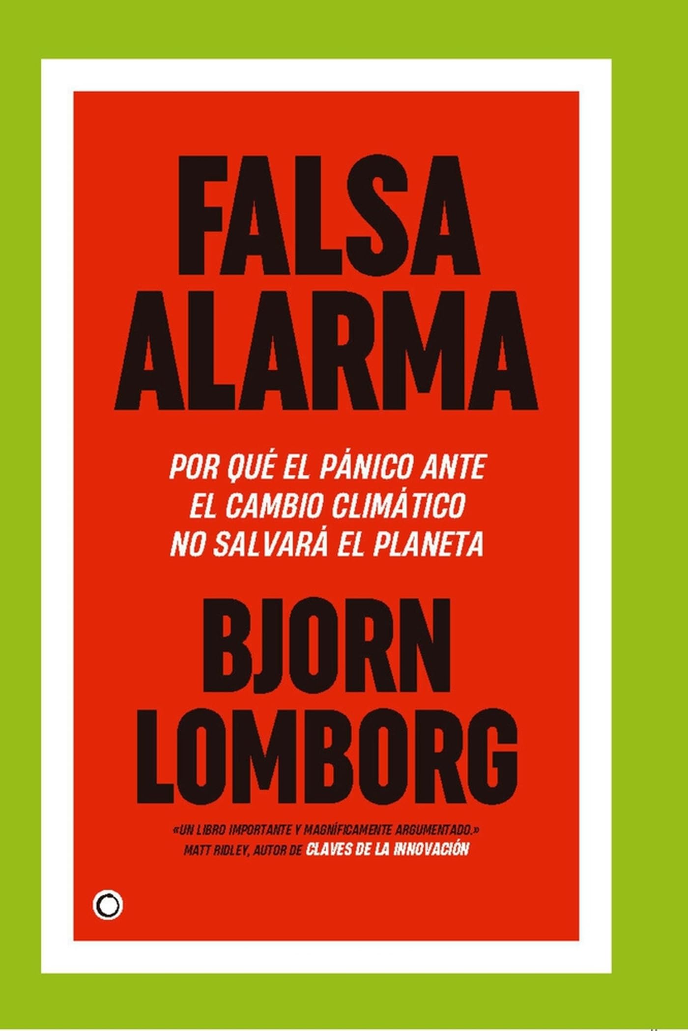 Libro: Falsa alarma: Por qué el pánico ante el cambio climáatico no salvará el planeta (Spanish Edition)