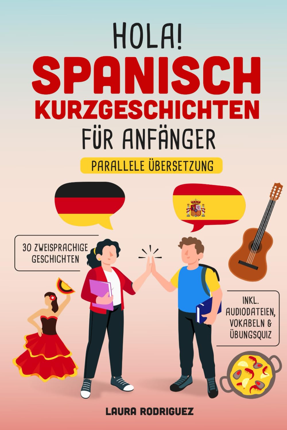 Libro: Hola! Spanisch Kurzgeschichten für Anfänger: Mit 30 zweisprachigen A1 Geschichten zum Lernerfolg. Parallele Übersetzung - inkl. Audiodateien, Vokabeln & Übungsquiz
