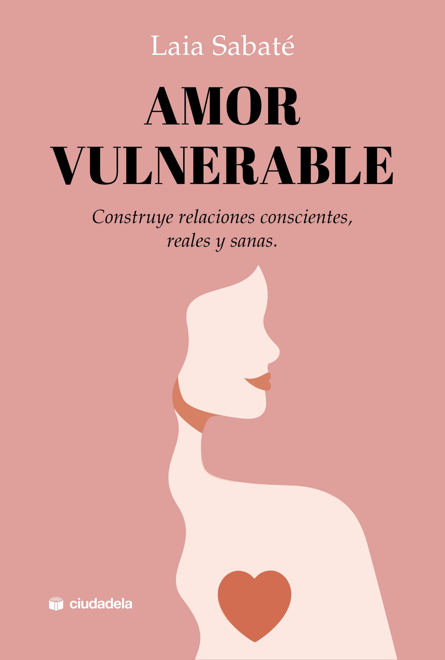 Libro: Amor vulnerable: Construye relaciones conscientes, reales y sanas