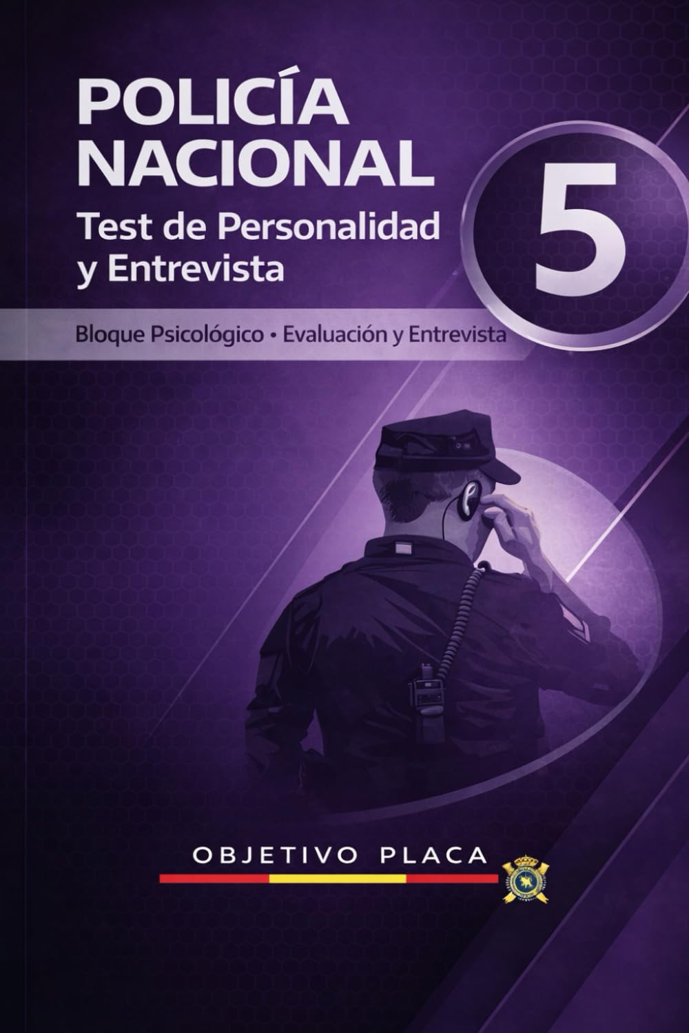 Libro: Test de Personalidad y Entrevista para Policía NacionaL: Guía práctica de preparación psicológica con test, simulacros reales y entrenamiento para ... a Policía Nacional (OBJETIVO PLACA)