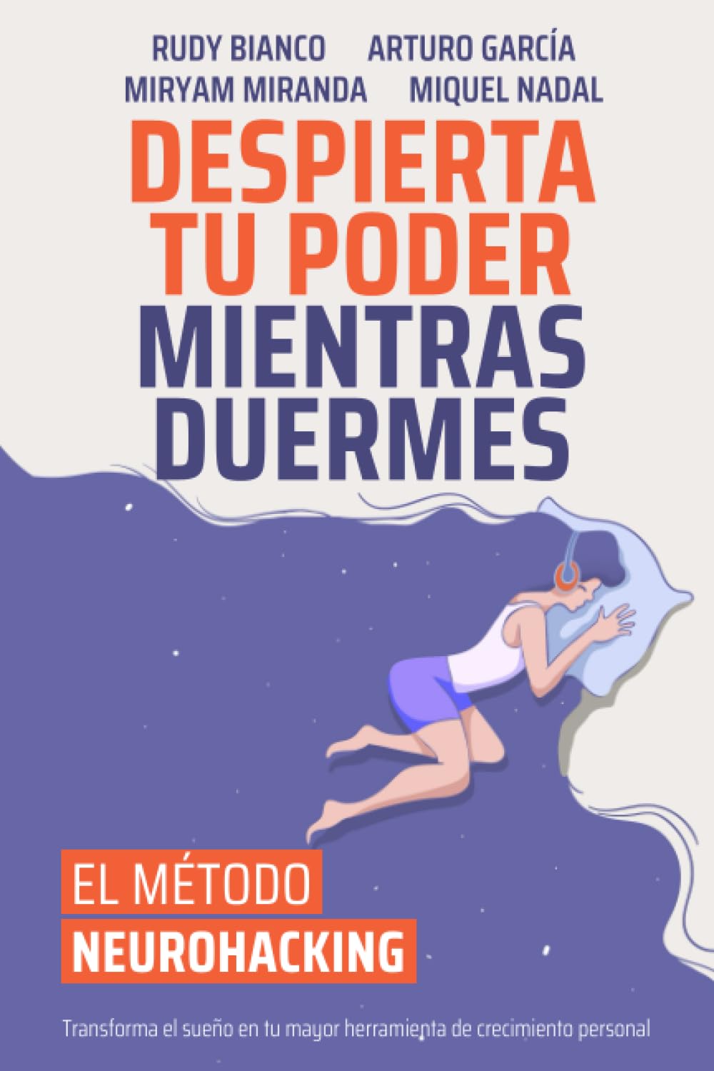 Libro: Despierta Tu Poder Mientras Duermes: El Método Neurohacking para un bienestar holístico
