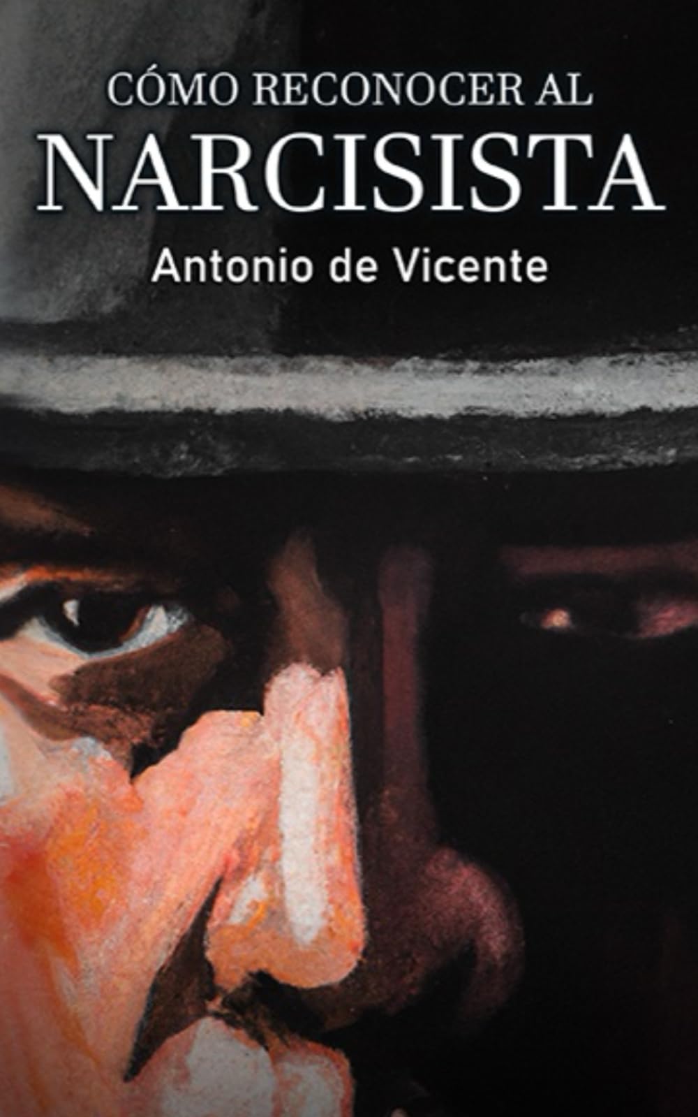 Libro: Cómo reconocer al Narcisista (Colección Narcisismo por Antonio de Vicente)