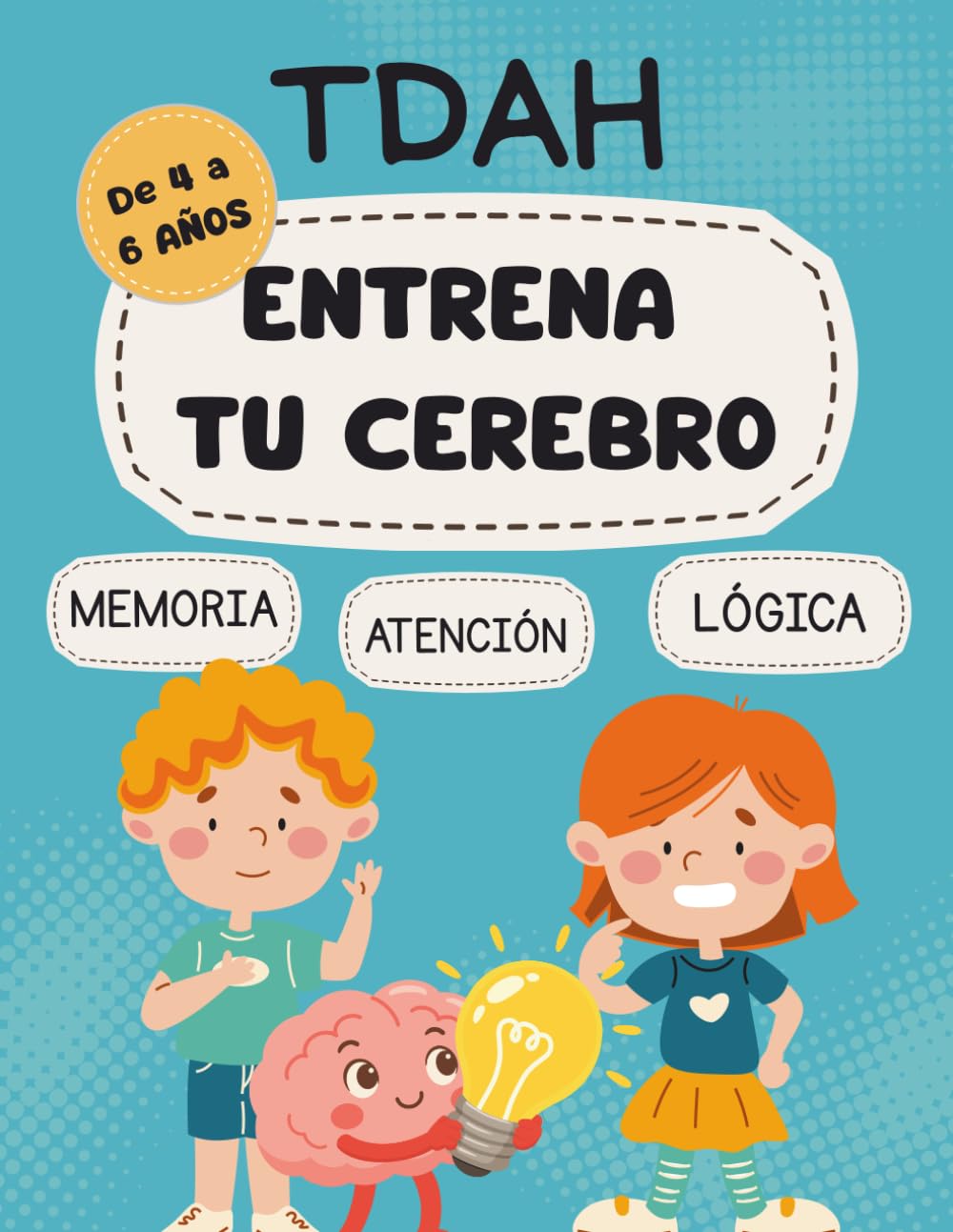 Libro: Entrena tu cerebro: juegos de memoria, atención y lógica: Más de 90 actividades para niños de 4 a 6 años- TDAH, concentración, atención.