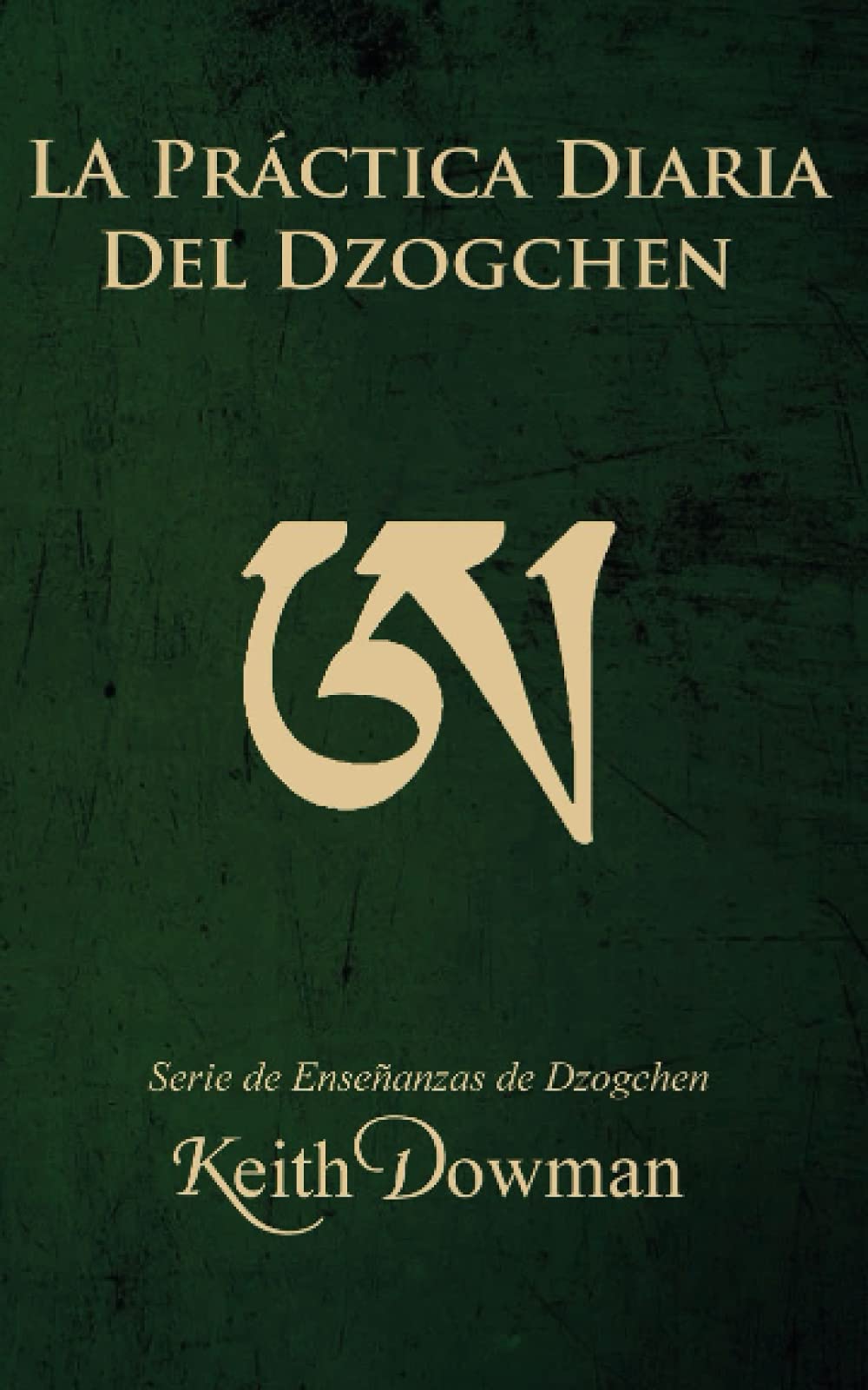 Libro: La Práctica Diaria del Dzogchen (Dzogchen Now! Serie de enseñanzas en español.) (Spanish Edition)