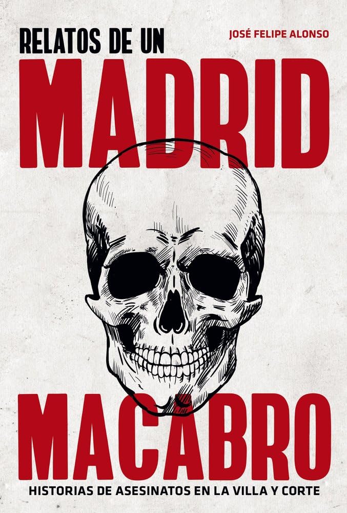 Libro: Relato del Madrid macabro: Historias de asesinatos en la Villa y Corte