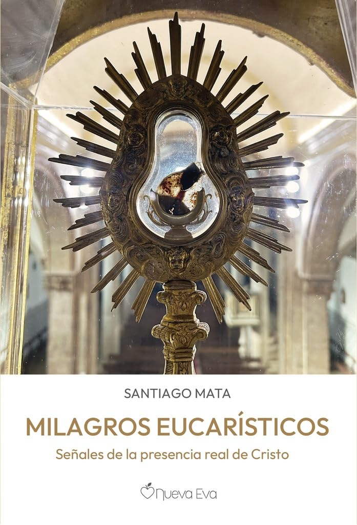 Libro: Milagros Eucarísticos: Señales de la presencia real de Cristo
