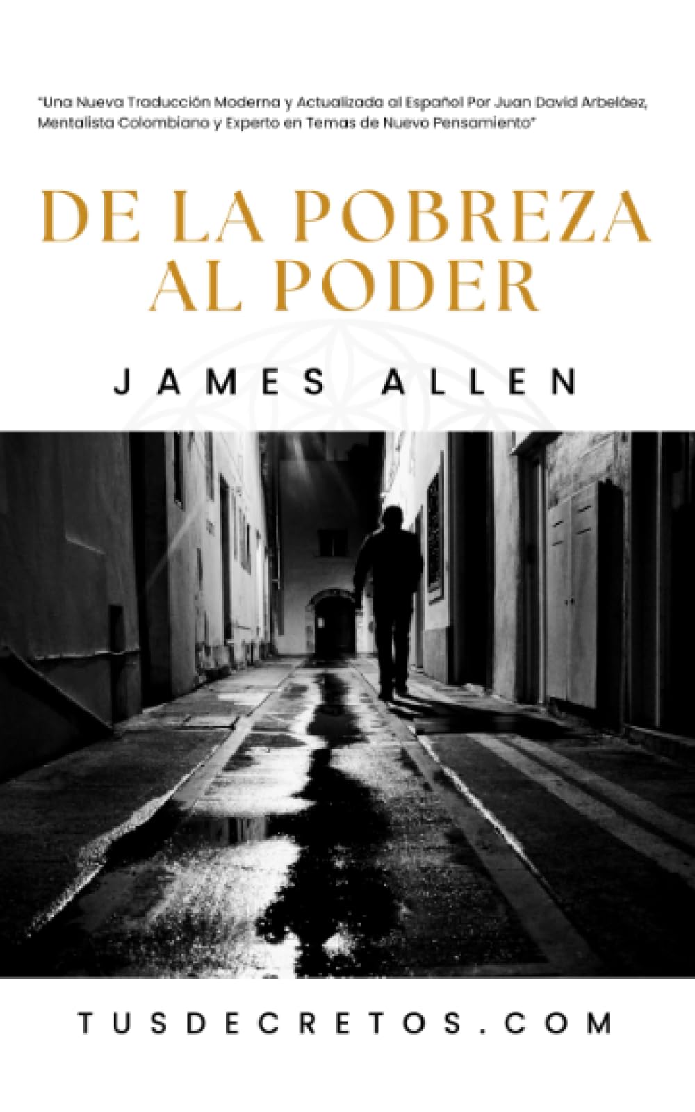 Libro: De La Pobreza Al Poder - James Allen: Una Nueva Traducción Moderna y Actualizada al Español Por Juan David Arbeláez, Mentalista Colombiano y Experto ... YO SOY y Nuevo Pensamiento) (Spanish Edition)