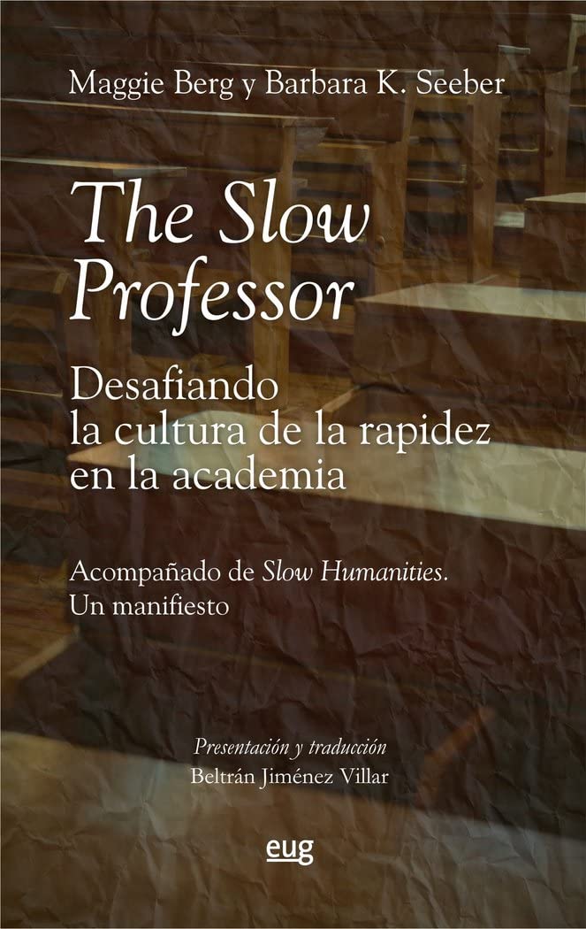 Libro: The Slow Professor: desafiando la cultura de la rapidez en la academia: Acompañado de Slow humanities: un manifiesto (Filosofía y pensamiento)