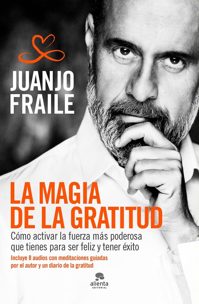 Libro: La magia de la gratitud: Cómo activar la fuerza más poderosa que tienes para ser feliz y tener éxito