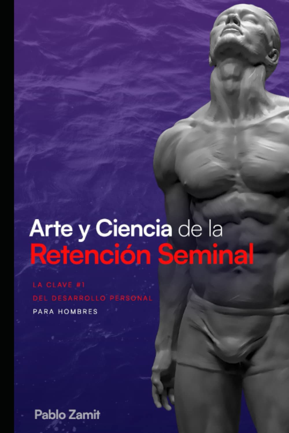 Libro: Arte y Ciencia de la Retención Seminal: Guía completa para dominar tu energía sexual masculina (Spanish Edition)